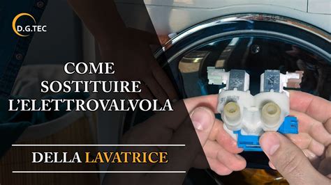 Come sostituire l'elettrovalvola della lavatrice .